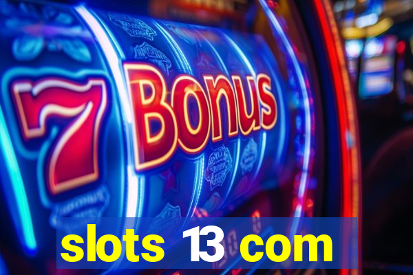 slots 13 com